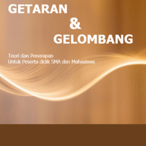 getaran dan gelombang : teori dan penerapan untuk peserta didik sma dan mahasiswa